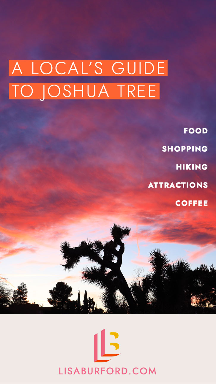 Local's Guide to Joshua Tree - food, shopping, hiking, attractions, coffee • lisaburford.com