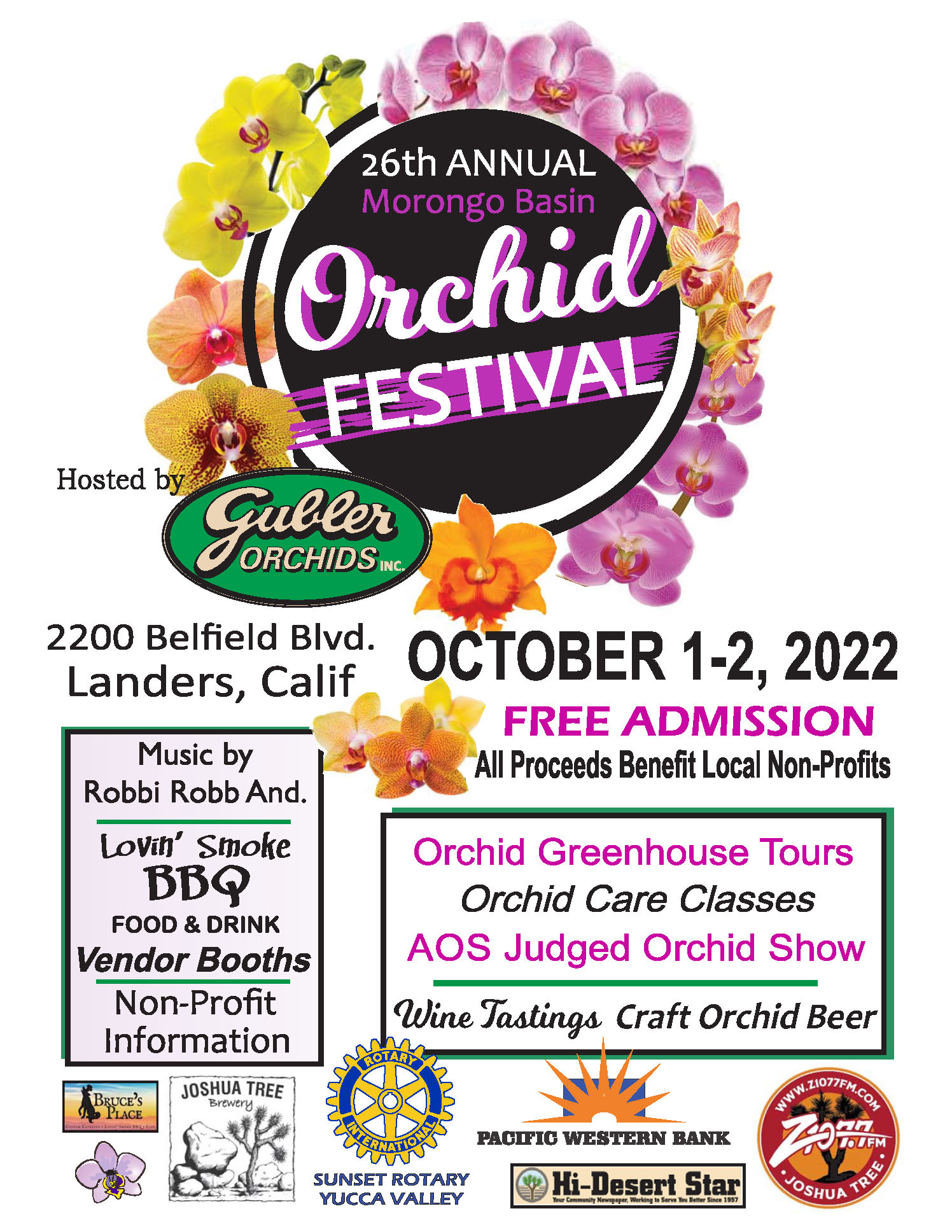 A graphic of the Orchid Festival flyer. Words on the graphic read: 26th Annual Morongo Basin Orchid Festival hosted by Gubler Orchids. 2200 Belfield Blvd Landers, Calif October 1-2, 2022 Free Admission. All proceeds benefit local non-profts. Orchid greenhouse tours, orchid care classes, AOS judged orchid show, wine tastings, craft orchid bee, music by Robbi Robb, Lovin' Smoke BBQ food and drink, vendor booths, non-profits information. Logos shown on flyer include: Bruce's Place, Joshua Tree Brewery, Sunset Rotary Yucca Valley, Pacific Western Bank, Hi-Desert Star, Z107.7FM